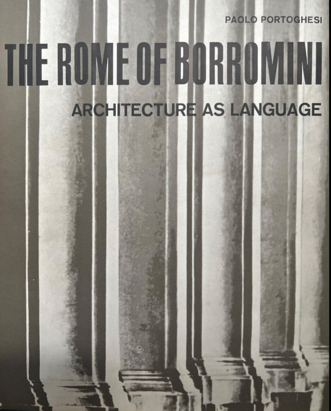 THE ROME OF BORROMINI. ARCHITECTURE AS LANGUAGE